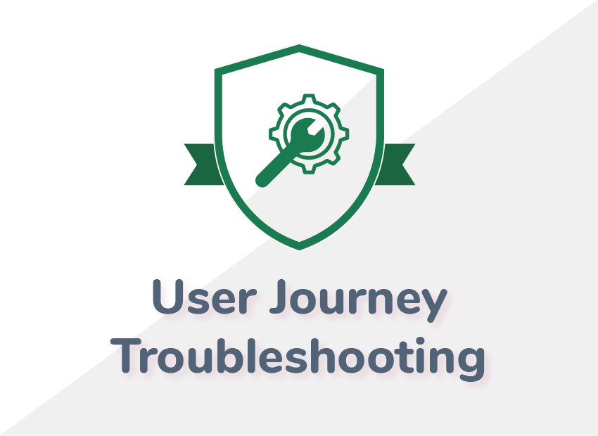 User Journey Troubleshooting